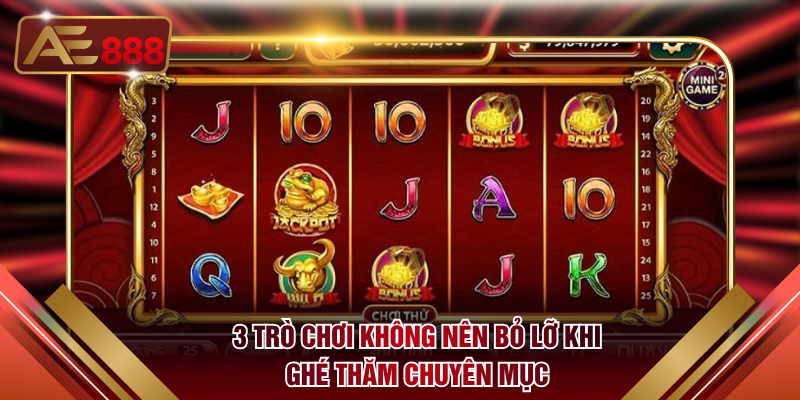 3 trò chơi không nên bỏ lỡ khi ghé thăm chuyên mục