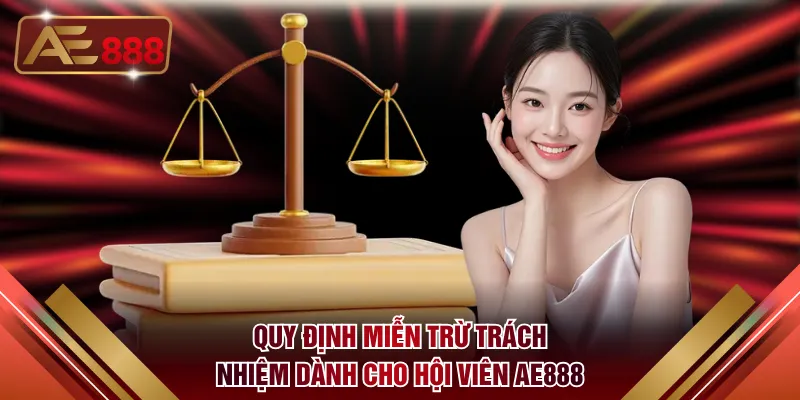 Quy định miễn trừ trách nhiệm dành cho hội viên AE888